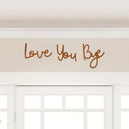 Love You Bye Wooden Sign